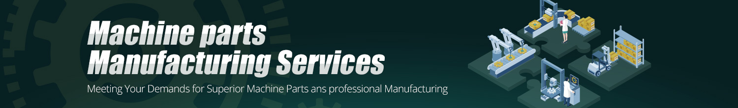 Machine parts and manufacturing services